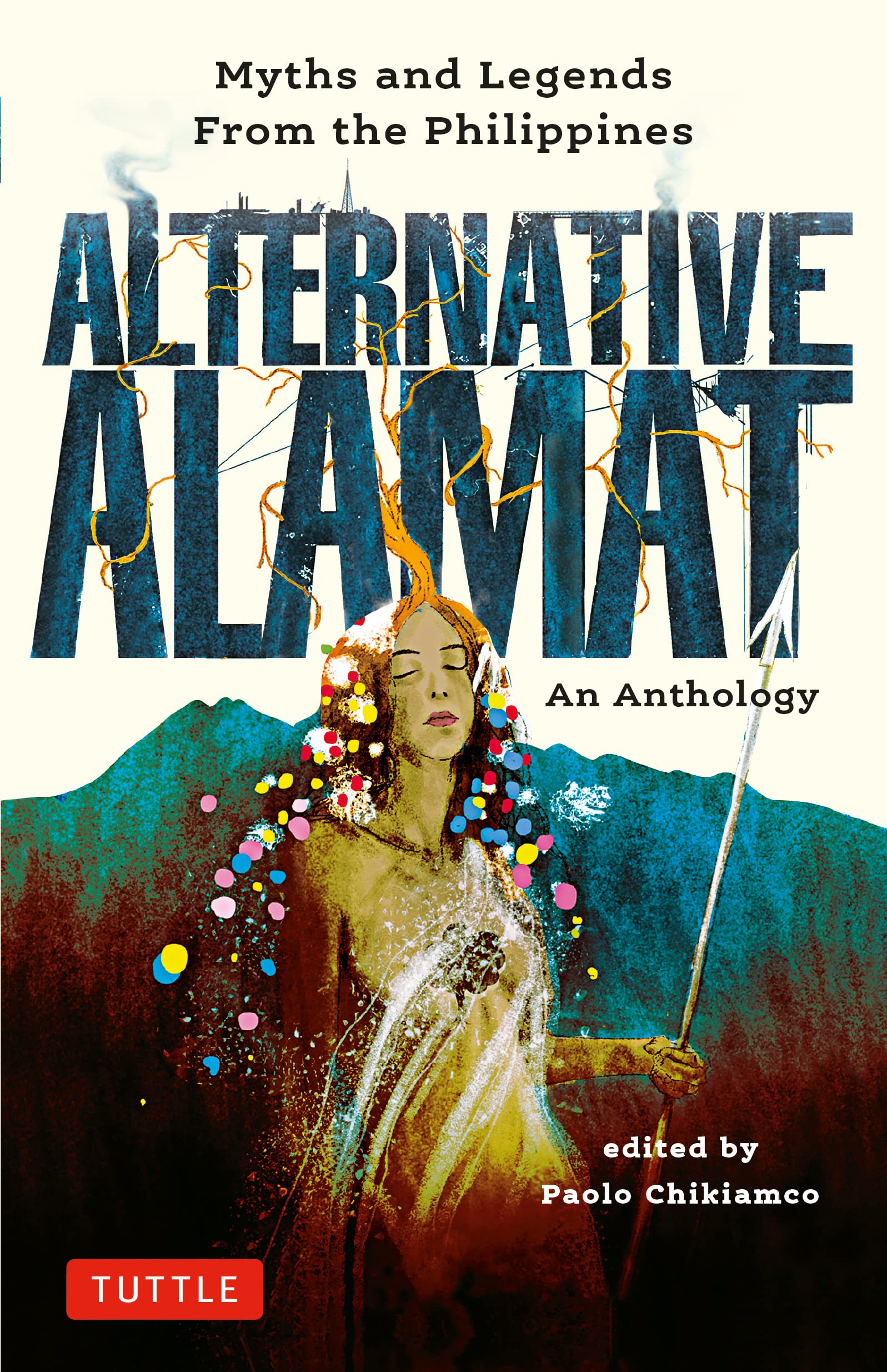Alternative alamat :  an anthology: myths and legends from the Philippines