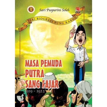 Seri Biografi Bung Karno :  Masa Pemuda Putra Sang Fajar 1919 - 1922