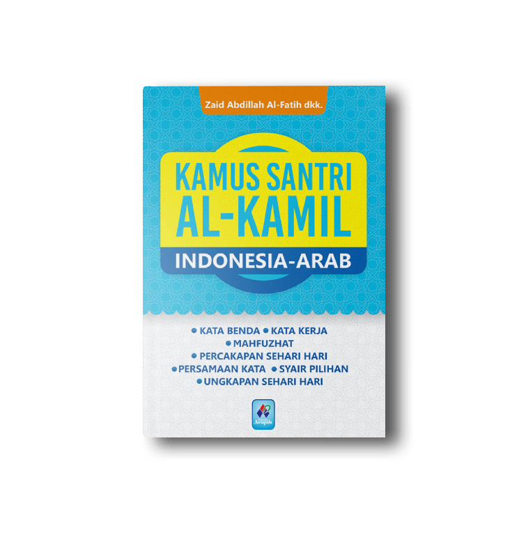 Kamus santri Al-Kamil :  Indonesia-Arab