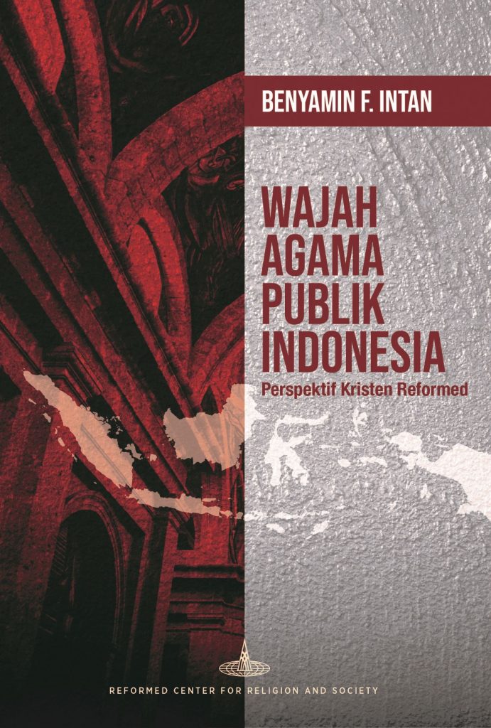Wajah agama publik Indonesia :  perspektif kristen reformed