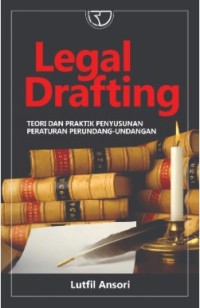 Legal drafting :  teori dan praktik penyusunan peraturan perundang-undangan