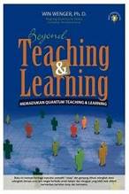 Beyond teaching & learning :  memadukan quantum teaching & learning