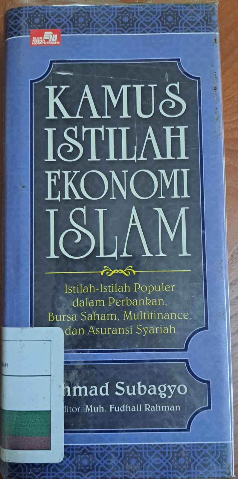 Kamus istilah ekonomi islam :  Istilah-istilah populer dalam perbankan,bursa saham,multifinance dan asuransi syariah
