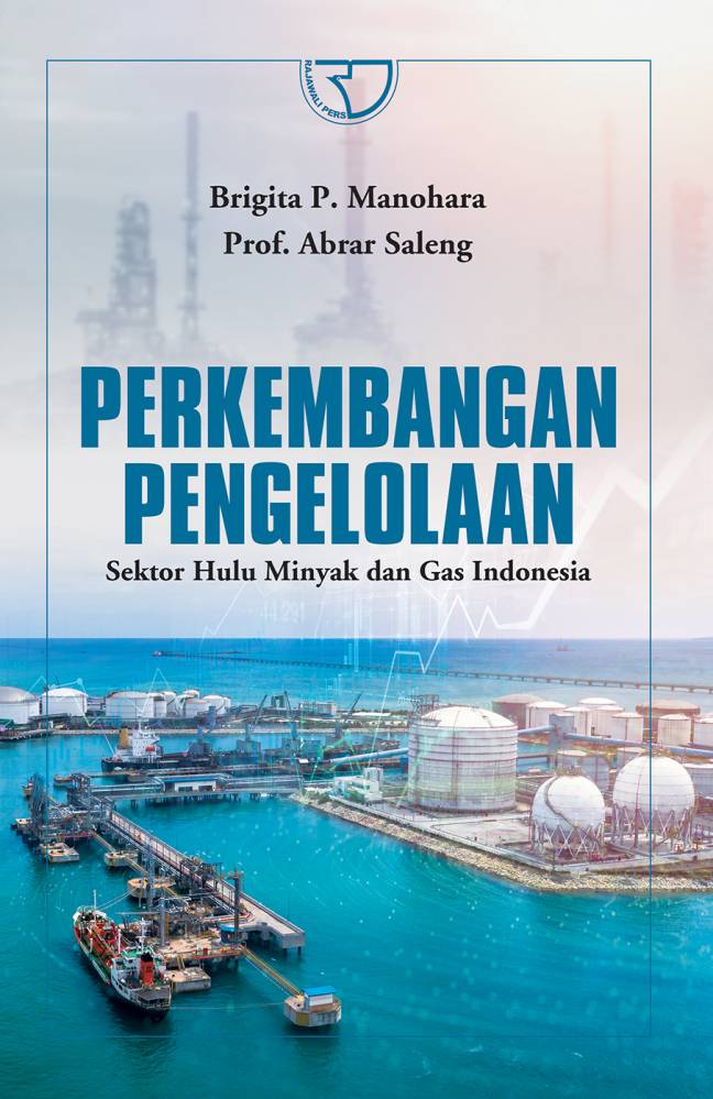 Perkembangan pengelolaan sektor hulu minyak dan gas Indonesia