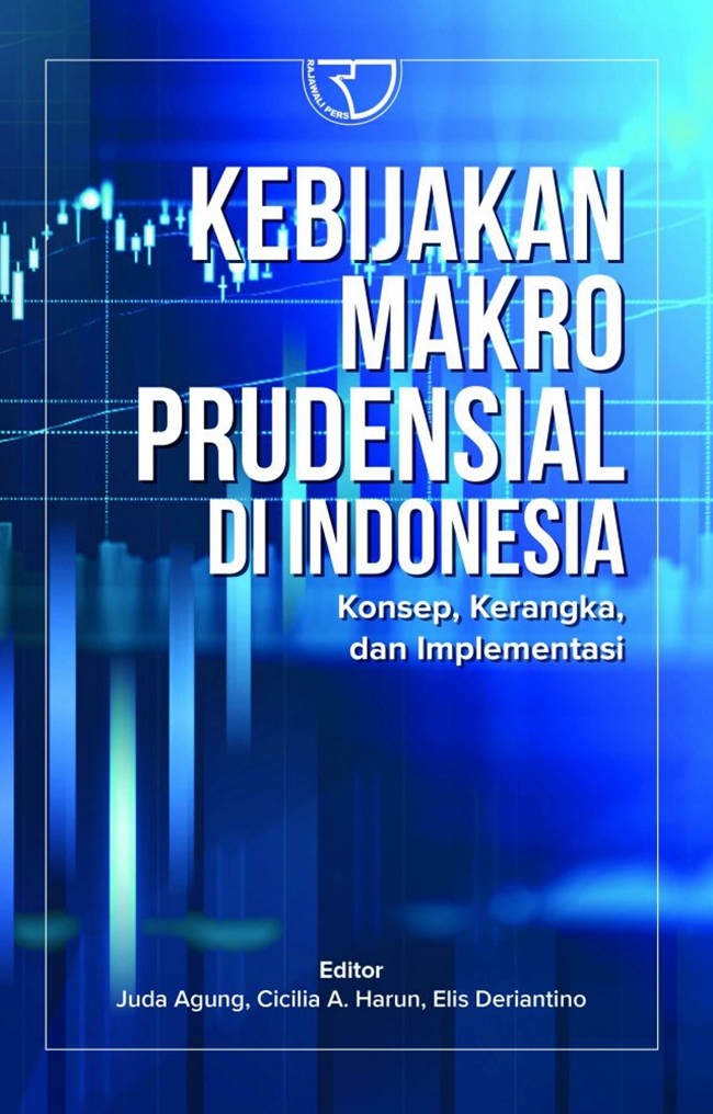 Kebijakan makro prudensial di Indonesia :  konsep, kerangka dan implementasi