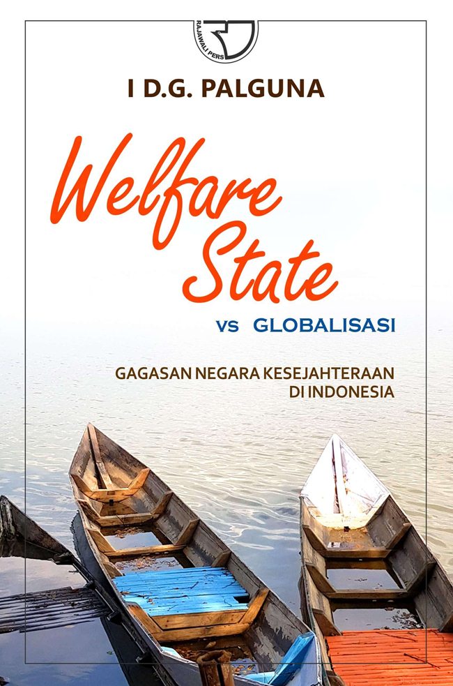 Welfare state vs globalisasi :  gagasan negara kesejahteraan di Indonesia
