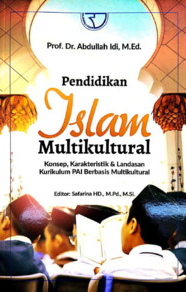 Pendidikan islam multikultural :  konsep karakteristik & landasan kurikulum PAI bebasis multikultural