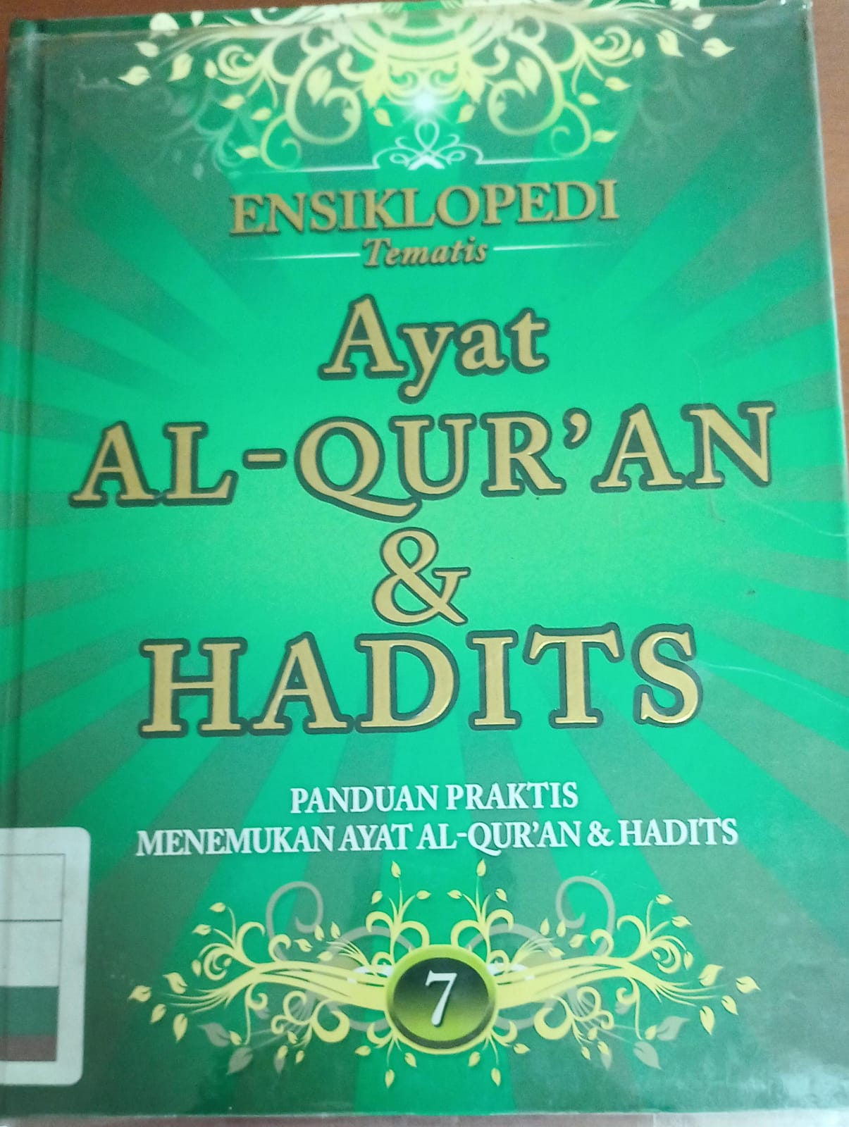 Ensiklopedi tematis ayat al-qur'an dan hadits jilid 7, :  Panduan praktis menemukan ayat al-qur'an & hadits