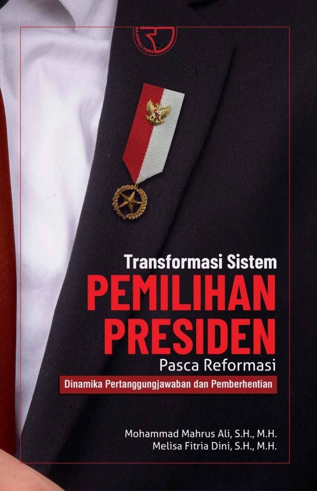Transformasi sistem pemilihan presiden pasca reformasi :  dinamika pertanggungjawaban dan pemberhentian