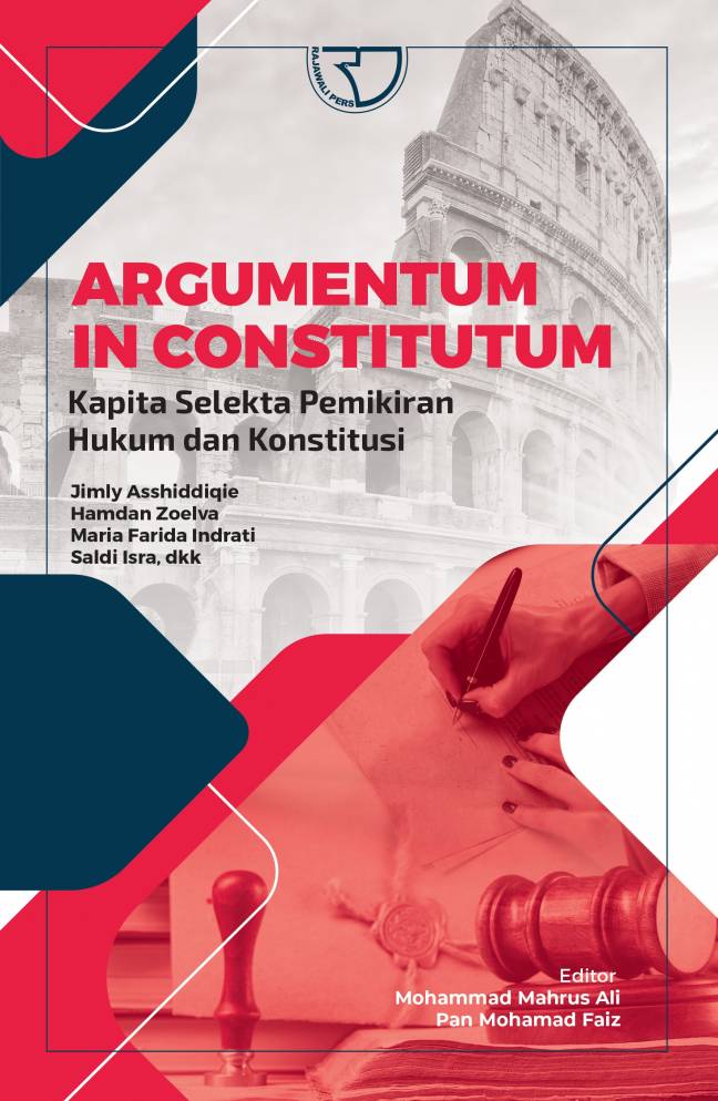 Argumentum in constitutum :  kapita selekta pemikiran hukum dan konstitusi