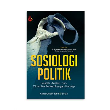Sosiologi politik :  sejarah, analisis, dan dinamika perkembangan konsep