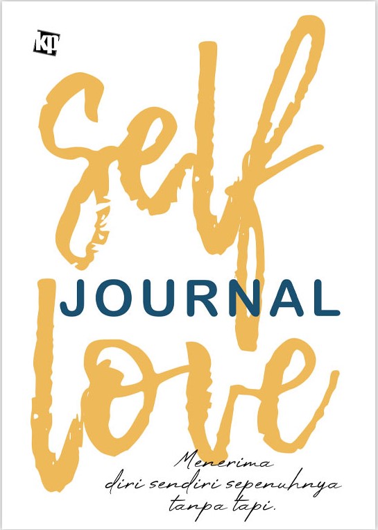 Self love journal :  menerima diri sendiri sepenuhnya tanpa tapi