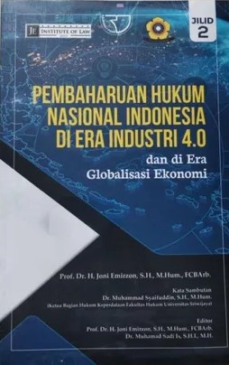 Pembaharuan hukum nasional Indonesia di era industri 4.0 :  dan di era globalisasi ekonomi jilid 2