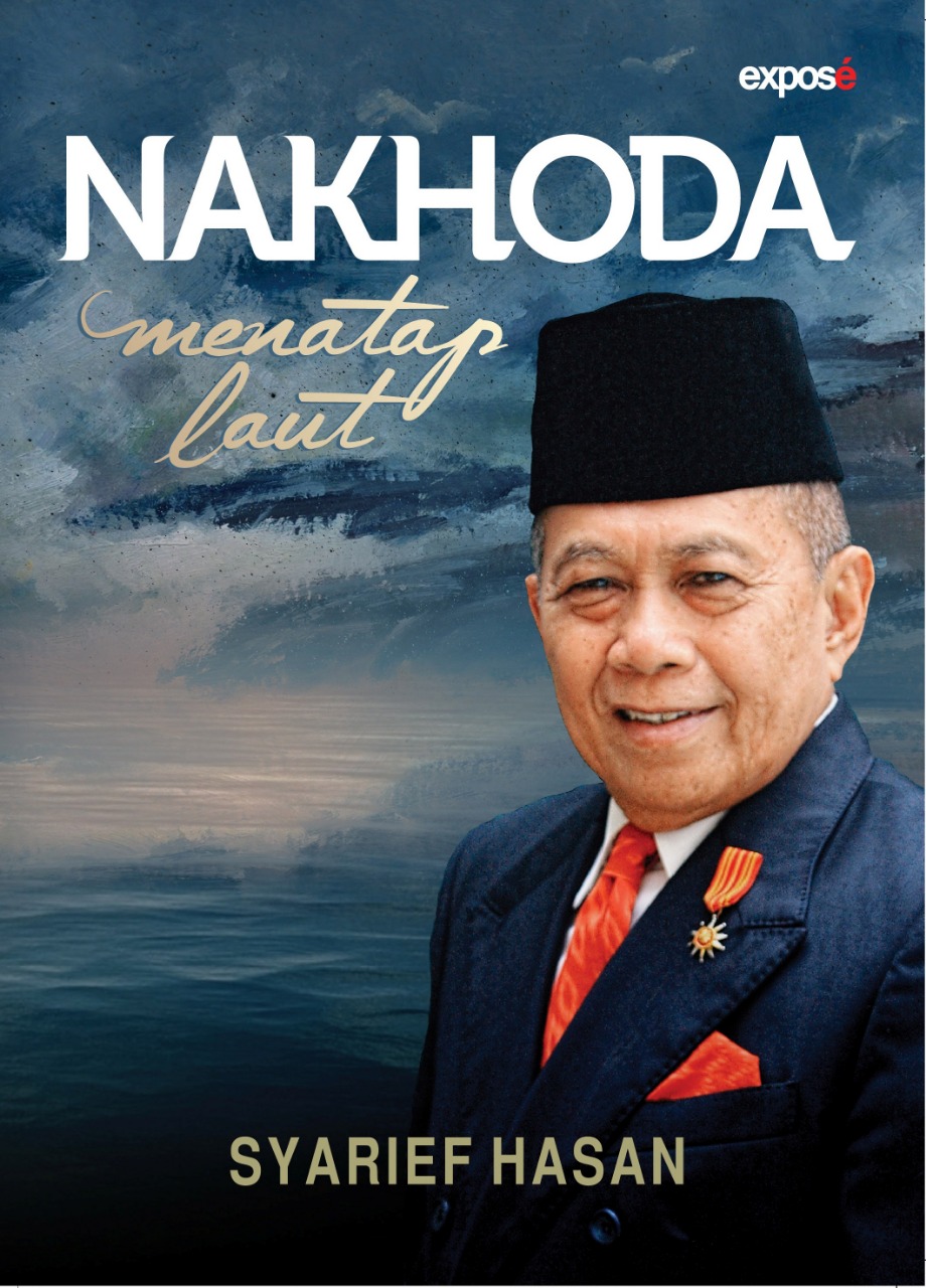 Nakhoda menatap laut :  biografi Syarief Hasan