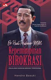 Dr. Hadi Prabowo MM - Kepemimpinan Birokrasi :  Pengantar Seorang Birokrat Profesional
