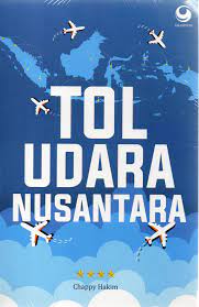 Tol Udara Nusantara :  Artikel Pilihan Marsekal (Purn.) Chappy Hakim di UC News