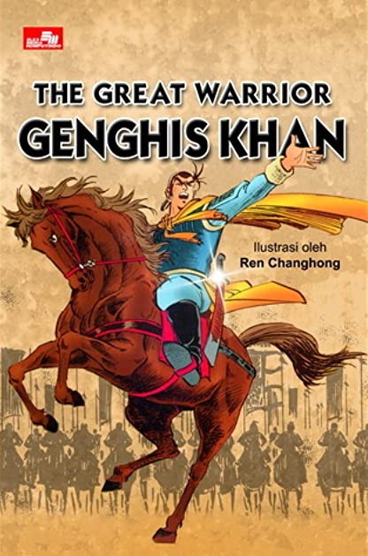 The Great Warrior Genghis Khan :  Pejuang Perkasa Genghis Khan