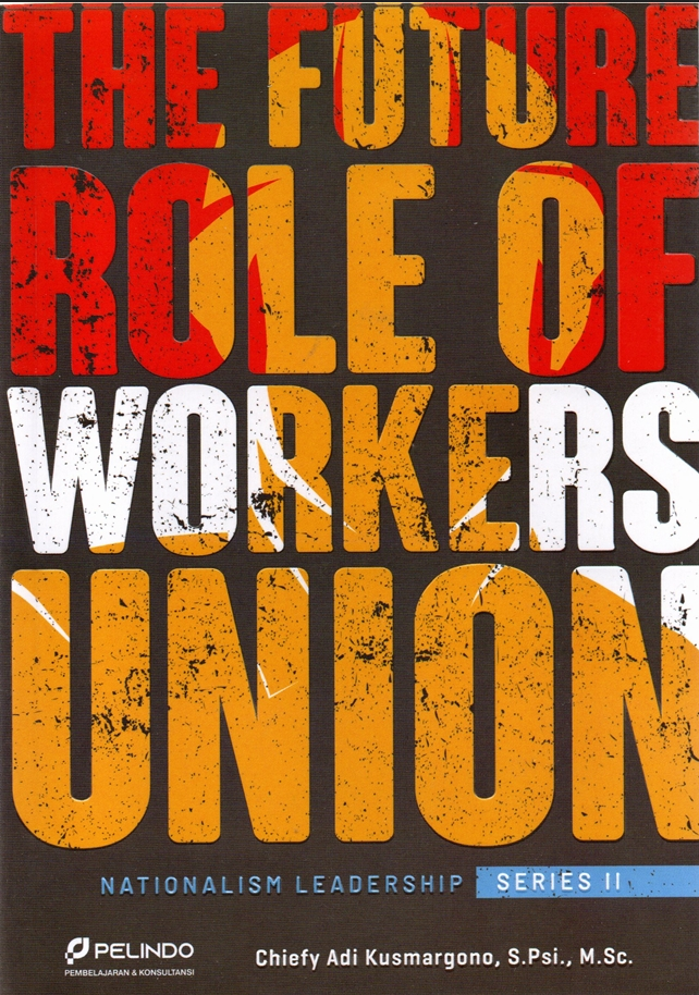 The future role of workers union :  nationalism leadership series II