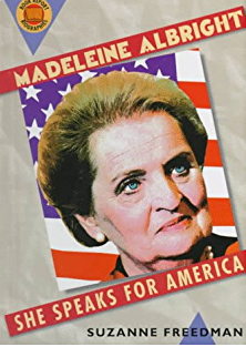Madeleine Albright :  She speaks for America
