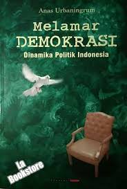 Melamar Demokrasi :  dinamika politik Indonesia