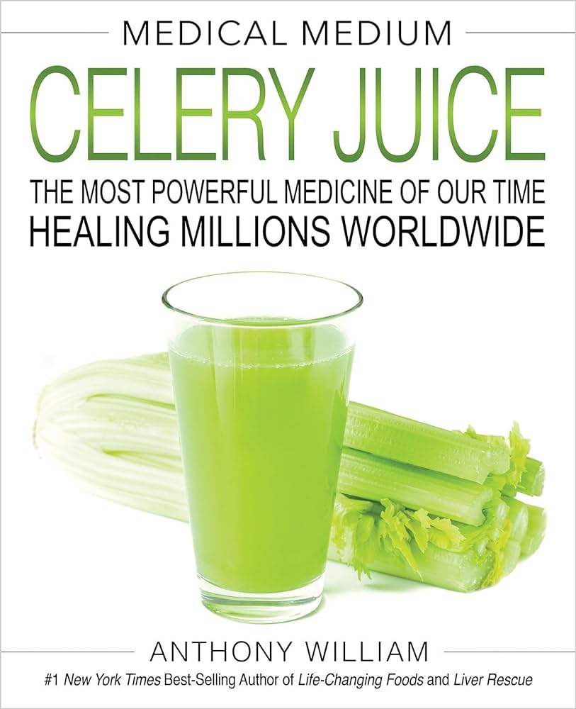 Medical medium celery juice :  the most powerful medicine of our time healing millions worldwide