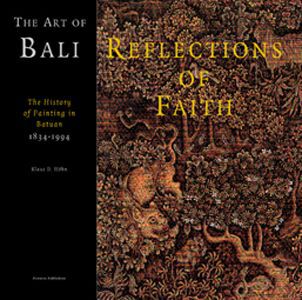 The art of Bali : reflections of faith :  the history of painting in Batuan, 1834-1994