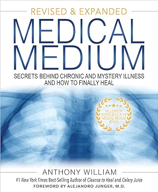 Medical medium :  secrets behind chronic and mystery illness and how to finally heal