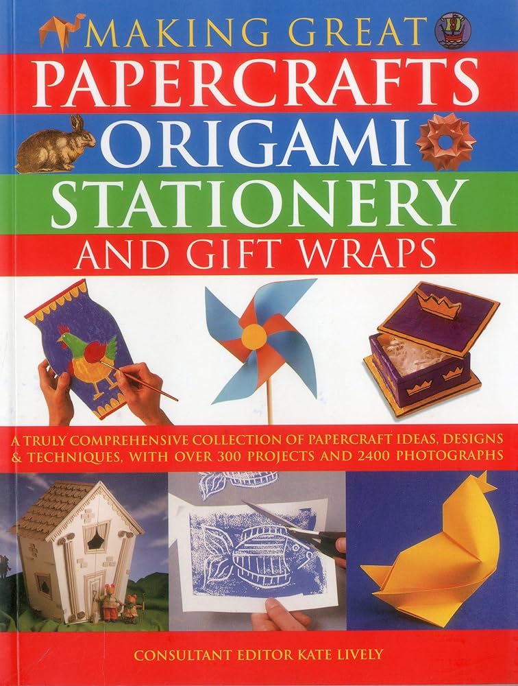 Making great papercrafts origami stationery and gift wraps :  a truly comprehensive collection of papercraft ideas, designs and techniques, with over 300 projects and 2400 photographs