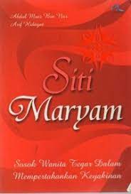 Siti maryam :  sosok wanita tegar dalam mempertahankan keyakinan