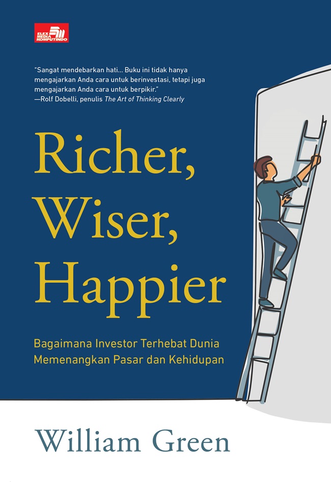 Richer, wiser, happier :  bagaimana investor terhebat dunia memenangkan pasar dan kehidupan