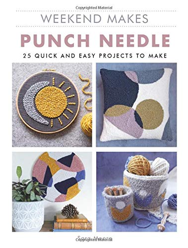 Weekend makes punch needle :  25 quick and easy projects to make