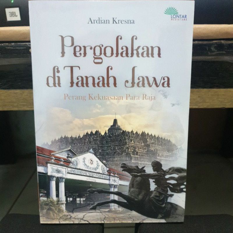 Pergolakan di tanah Jawa :  perang kekuasaan para raja