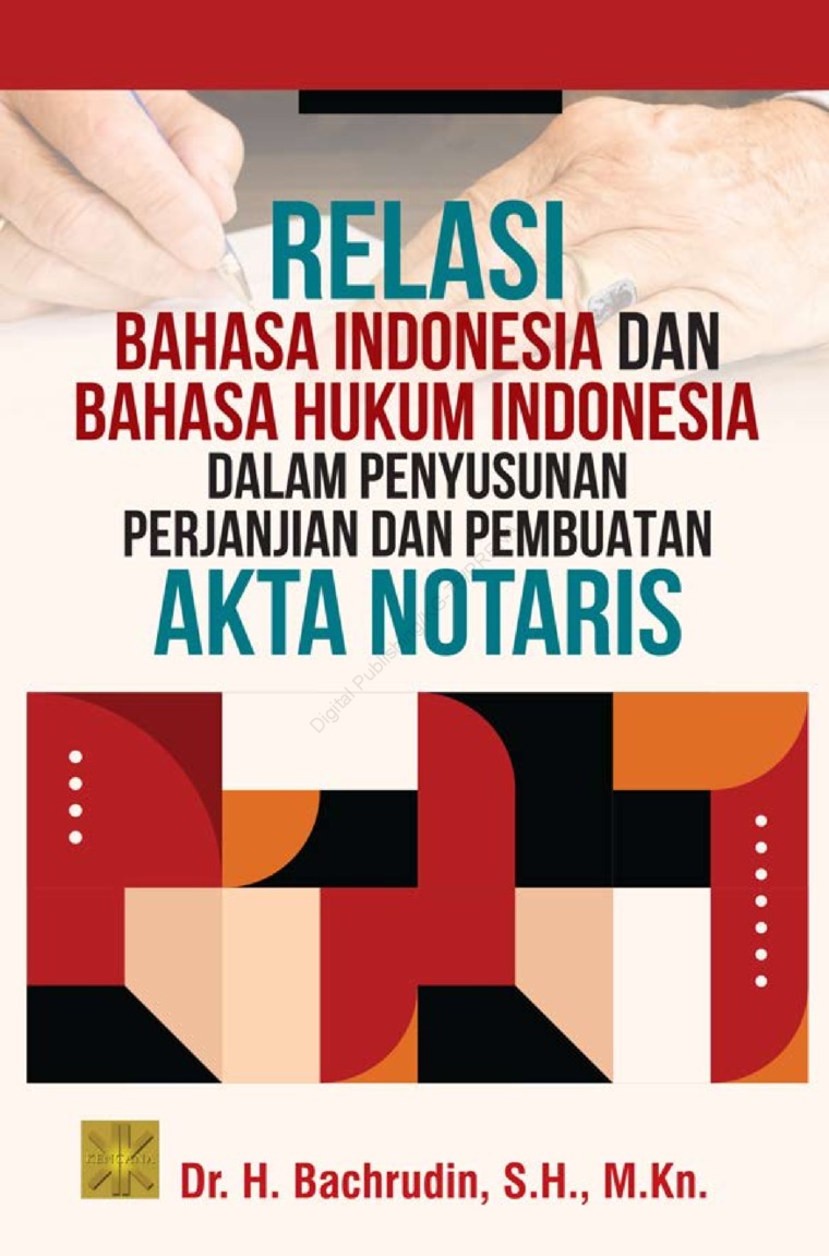 Relasi bahasa Indonesia dan bahasa hukum Indodnesia dalam penyusunan perjanjian dan pembuatan akta notaris