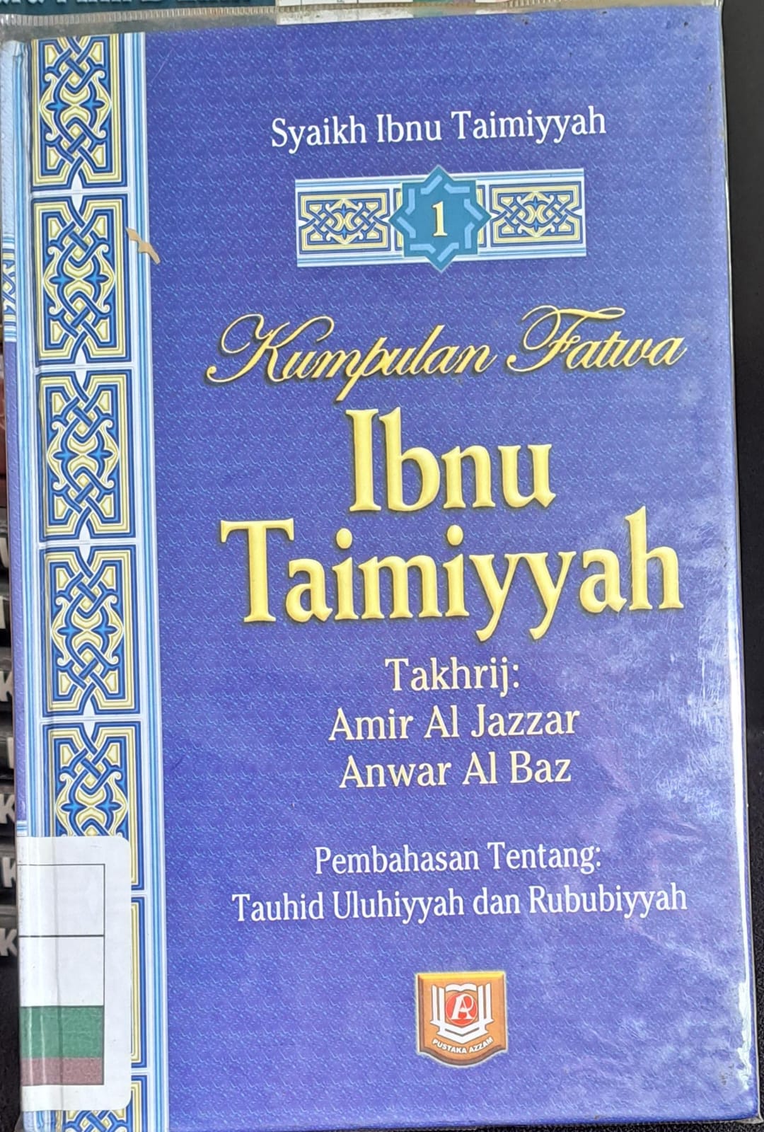 Kumpulan fatwa ibnu taimiyyah jilid 1 :  Pembahasan tentang tauhid uluhiyyah dan rububiyyah
