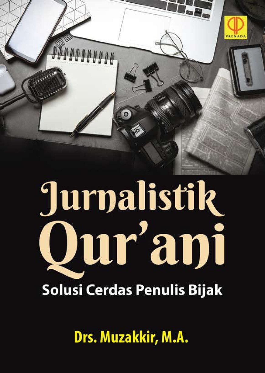Jurnalistik qur'ani :  solusi cerdas penulis bijak