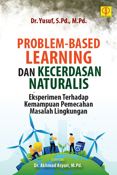 Problem-based learning dan kecerdasan naturalis eksperimen terhadap kemampuan pemecahan masalah lingkungan