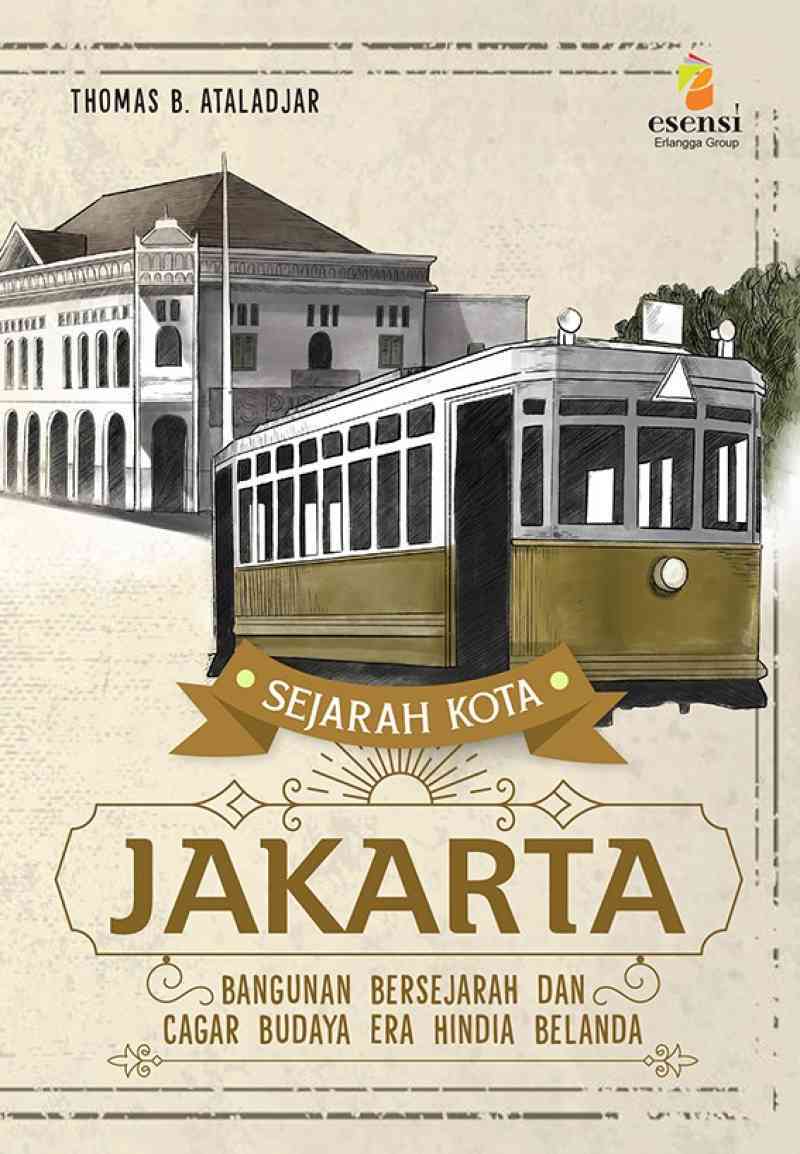 Sejarah kota Jakarta : Bangunan bersejarah dan cagar budaya era Hindia Belanda