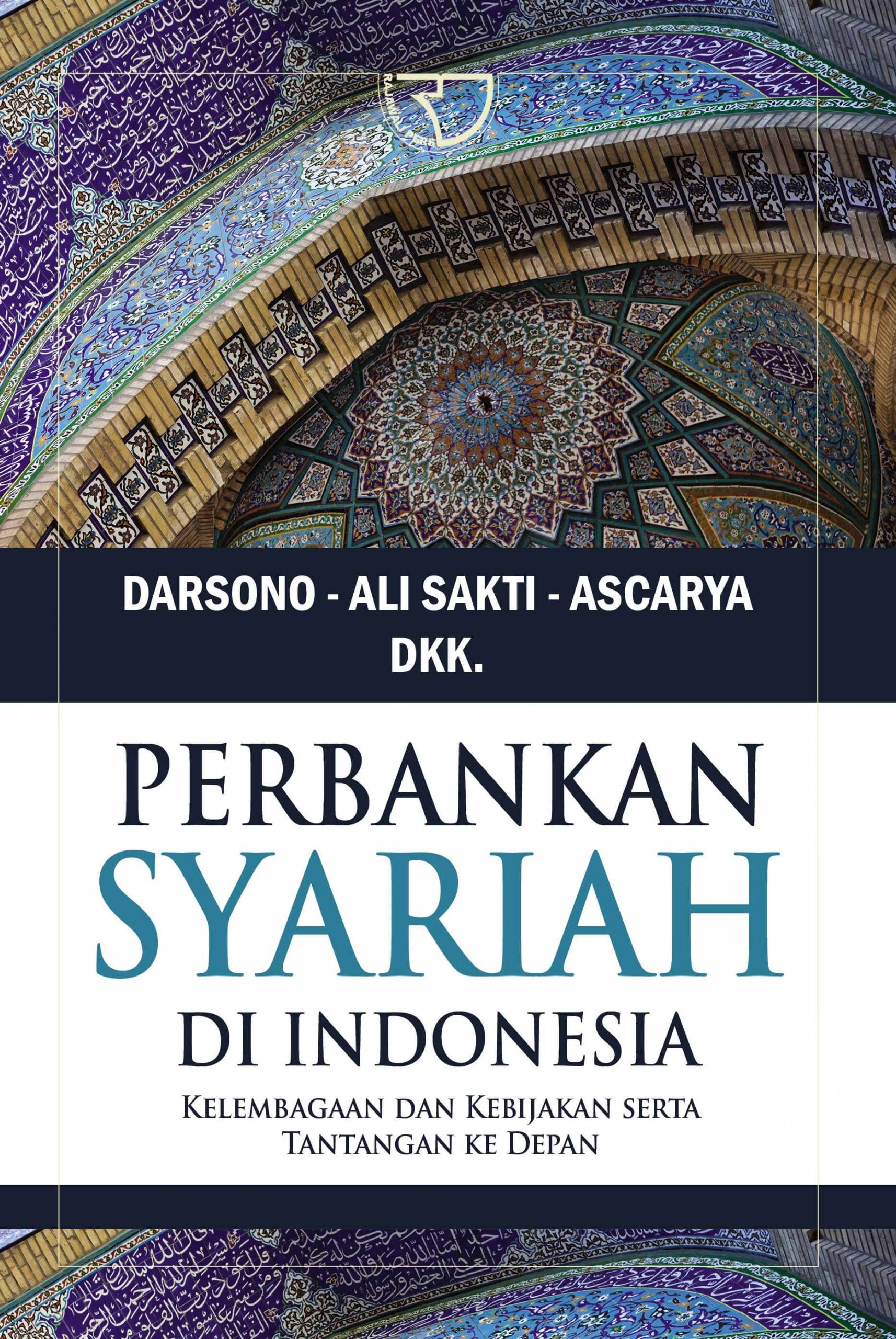 Perbankan syariah di Indonesia : kelembagaan dan kebijakan serta tantangan ke depan