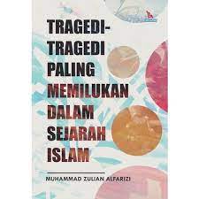 Tragedi-tragedi paling memilukan dalam sejarah islam
