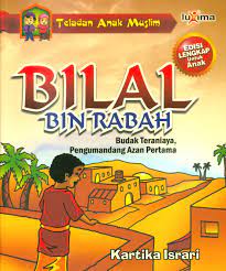 Bilal bin rabbah - :  Budak teraniaya, pengumandang azan pertama
