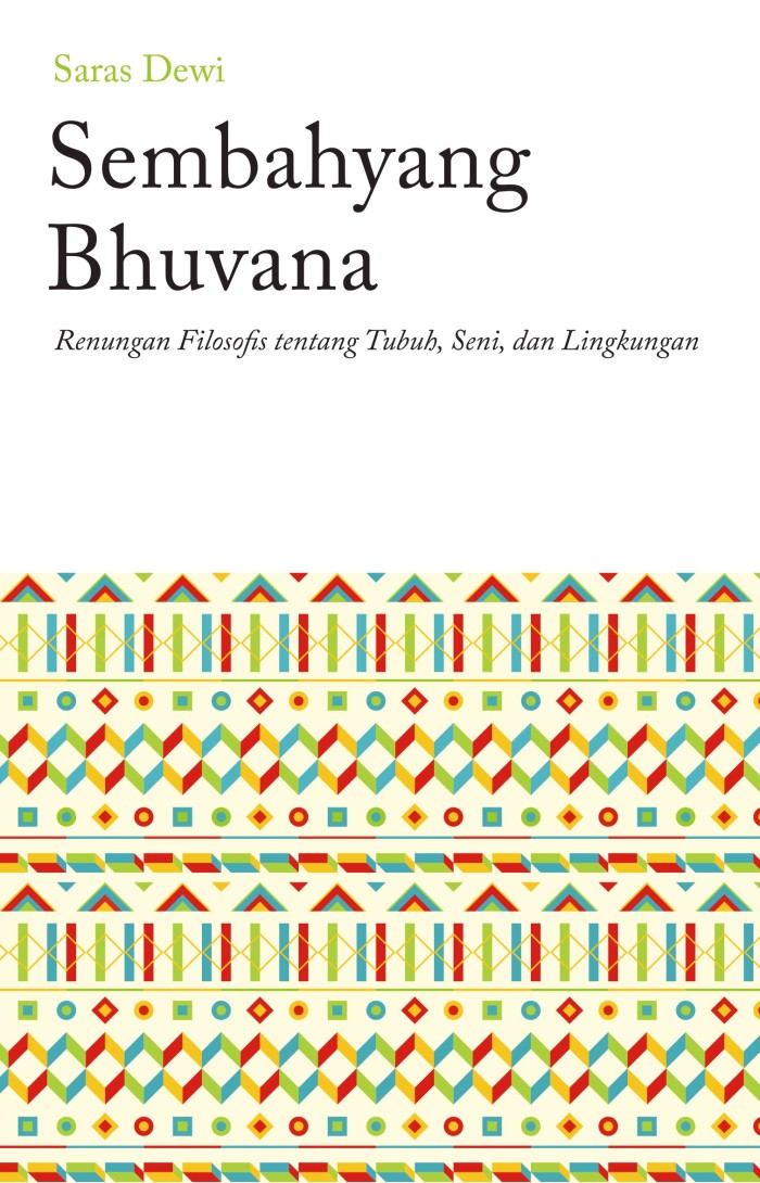 Sembahyang Bhuvana :  renungan filosofis tentang tubuh, seni, dan lingkungan