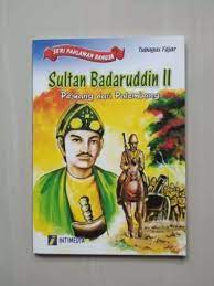 Sultan Badaruddin II :  pejuang dari Palembang