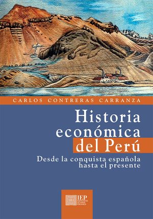 Historia economica del Peru :  desde la conquista espanola hasta el presente