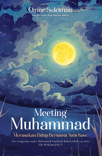 Meeting Muhammad :  merasakan hidup bersama Nabi Saw