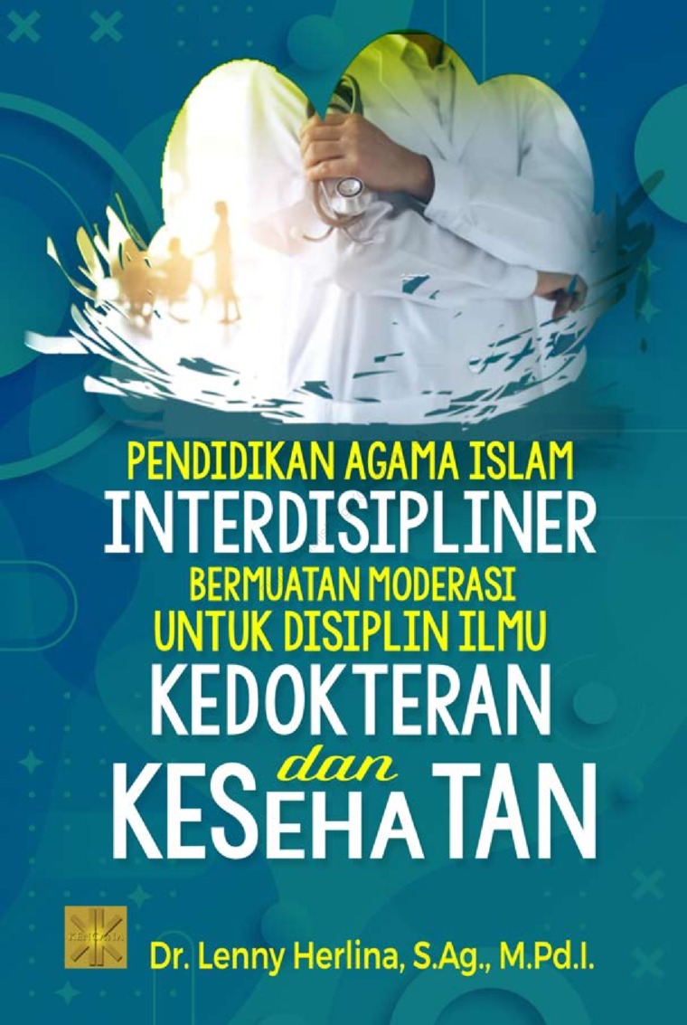 Pendidikan agama islam interdisipliner bermuatan moderasi untuk disiplin ilmu kedokteran dan kesehatan