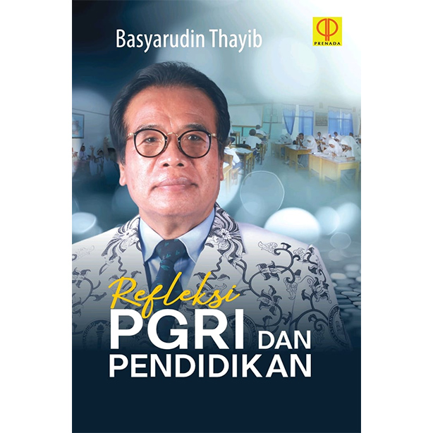 Refleksi PGRI dan pendidikan Basyarudin Thayib