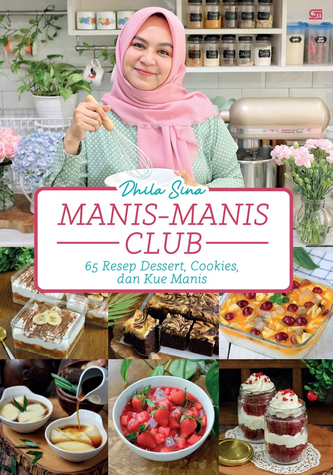 Manis-manis club : 65 resep dessert, cookies, dan kue manis