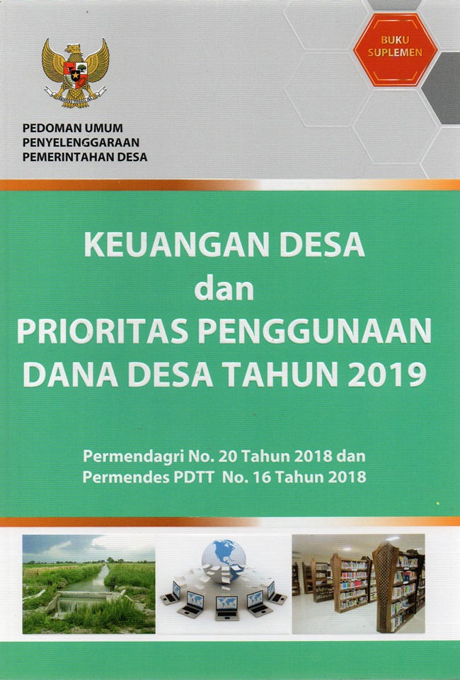 Keuangan desa dan prioritas penggunaan dana desa tahun 2019 :  Permendagri nomor 20 tahun 2018 dan Permendes PDTT nomor 16 tahun 2018