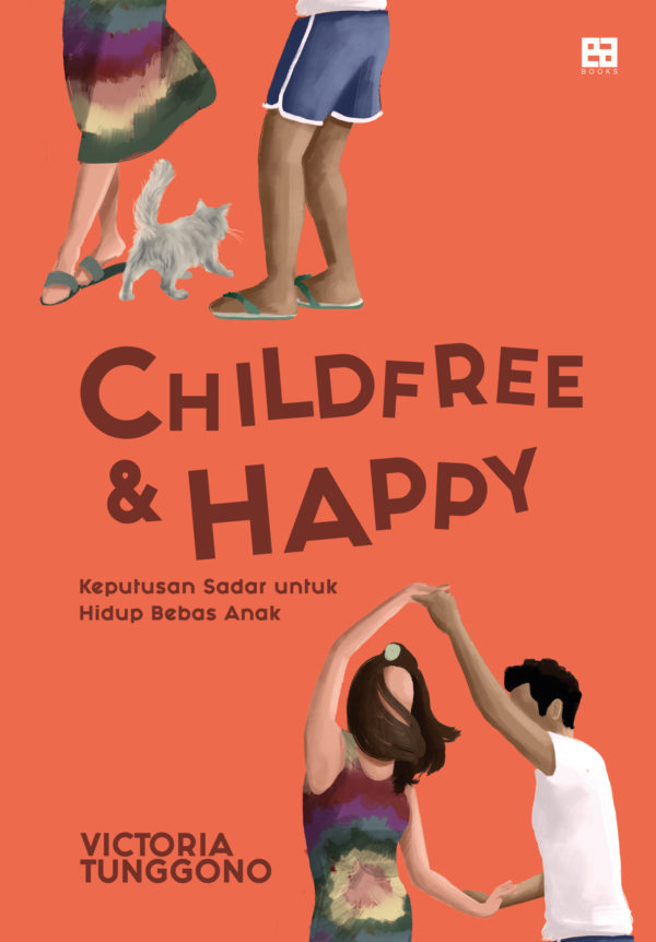 Childfree & happy :  keputusan sadar untuk hidup bebas anak