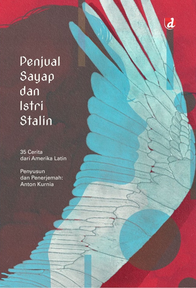 Penjual sayap dan istri Stalin :  35 cerita dari Amerika Latin